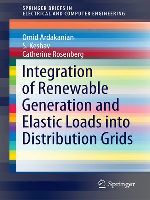 cover image of Integration of Renewable Generation and Elastic Loads into Distribution Grids